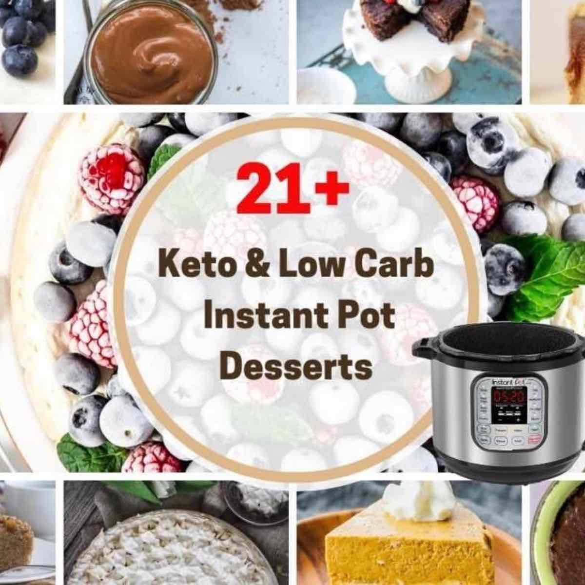 21 instant pot keto desserts.