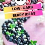 30 low - carb berry ideas.