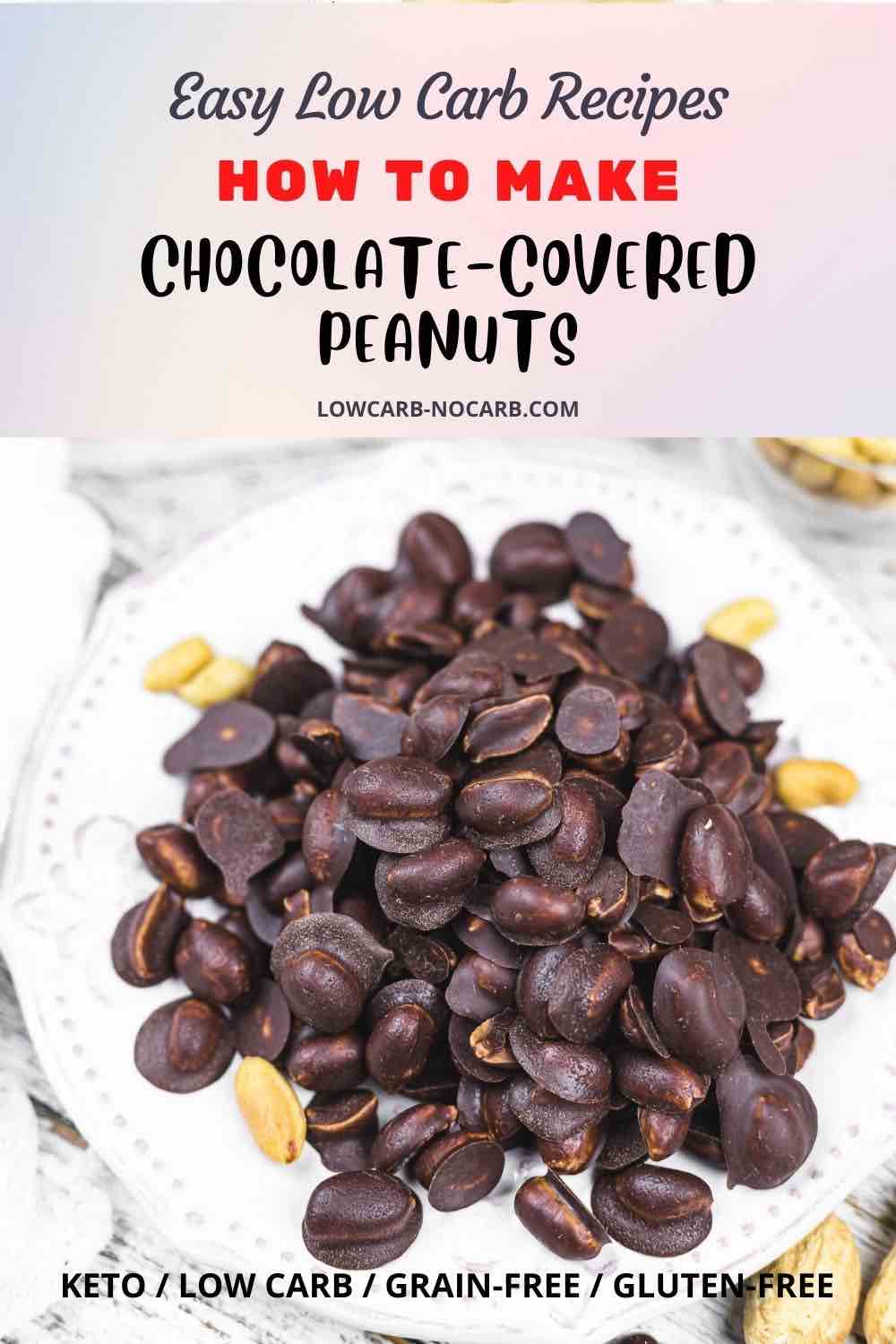 A plate of chocolate-covered peanuts with text overlay detailing a recipe for an easy, low-carb, keto, gluten-free, and grain-free version.