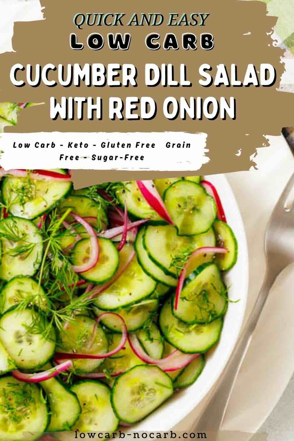 A bowl of cucumber dill salad with sliced red onions, placed next to a fork. Text overlays advertise it as low carb, keto, gluten free, grain free, and sugar-free.
