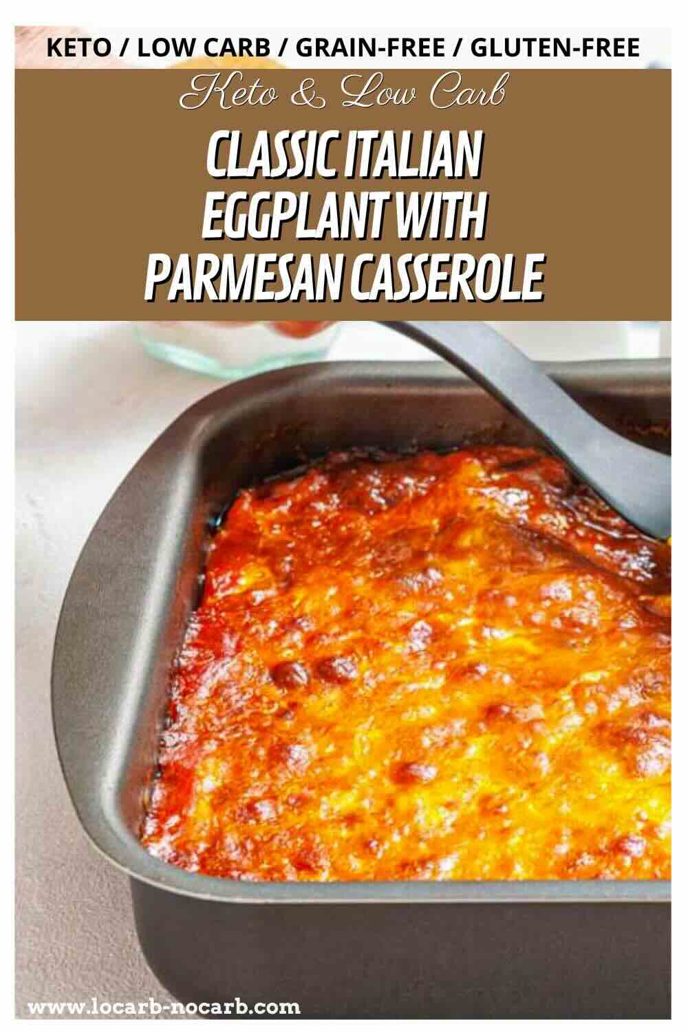 Baked eggplant parmesan casserole in baking dish.
