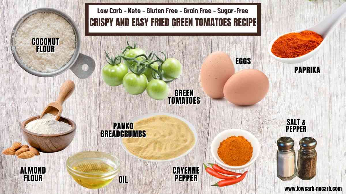 Ingredients for a fried green tomatoes recipe are displayed, including green tomatoes, eggs, coconut flour, almond flour, panko breadcrumbs, oil, paprika, cayenne pepper, salt, and pepper.