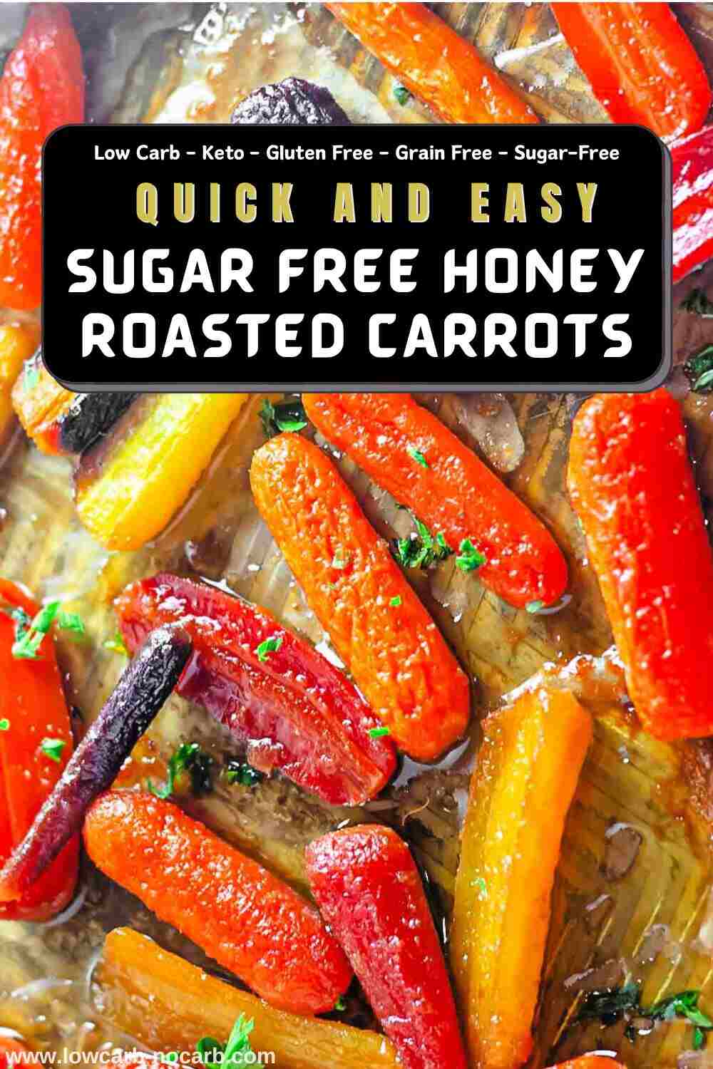 Colorful roasted carrots on a baking sheet, garnished with herbs. Text overlay reads "Quick and Easy Sugar Free Honey Roasted Carrots.