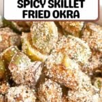 Close-up of spicy skillet-fried okra coated in seasoning and flour, with a recipe title banner above.